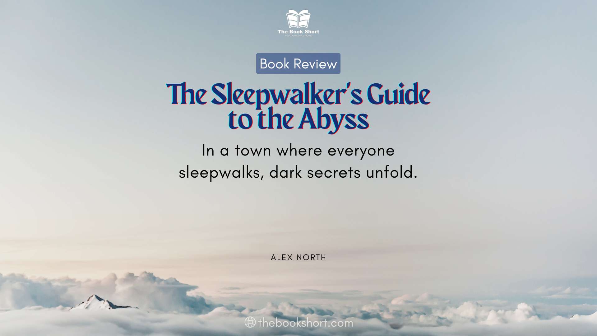 The Sleepwalker's Guide to the Abyss by Alex North: A Thrilling Mystery ...